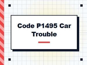 Code P1495 Car Trouble Details