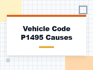 Vehicle Code P1495 Causes Explained