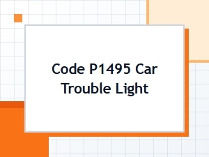 Code P1495 Car Trouble Light Causes and Fixes